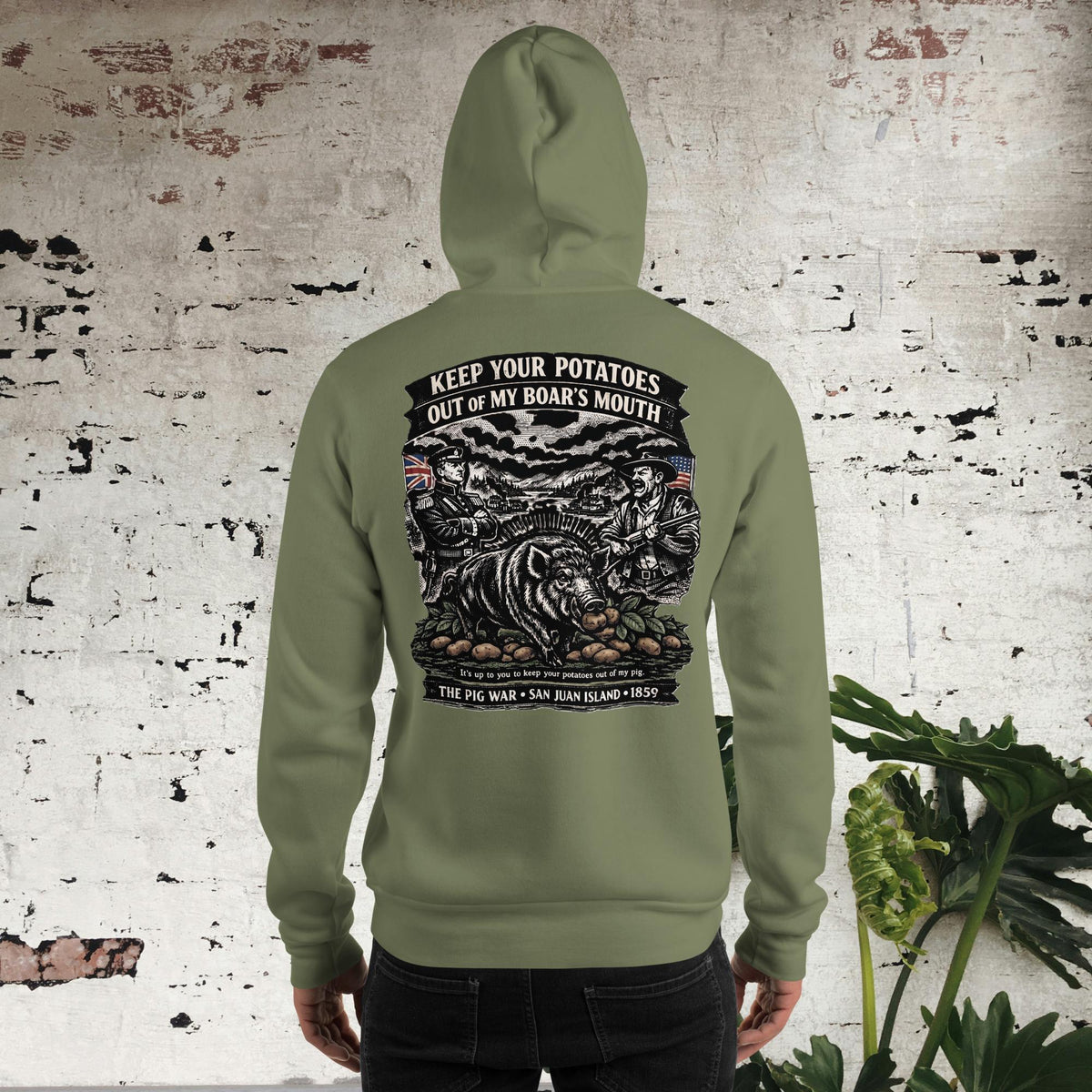 Pig War “Keep Your Potatoes Out of My Boar's Mouth” Unisex Hoodie, military green, back view
