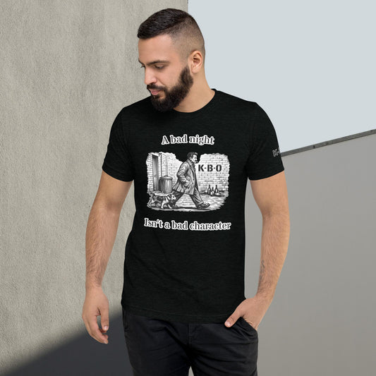 KBO Standard Tee — “A Bad Night Isn't a Bad Character”, front view